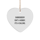 Embroidery Isn't A Hobby, It's A Calling., Heart Ornament Gifts from Family for Embroidery Enthusiasts this Christmas - Image 1